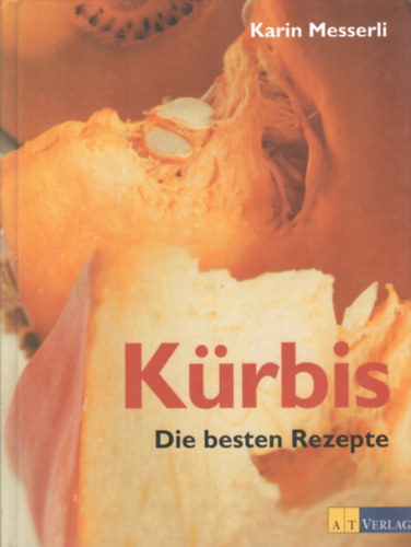 Karin Messerli - K�rbis. Die besten Rezepte