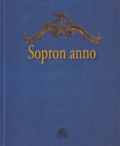 Askercz va - Sopron anno (Polgri btorok a 18. s 19. szzadi Sopronban) (magyar-nmet)