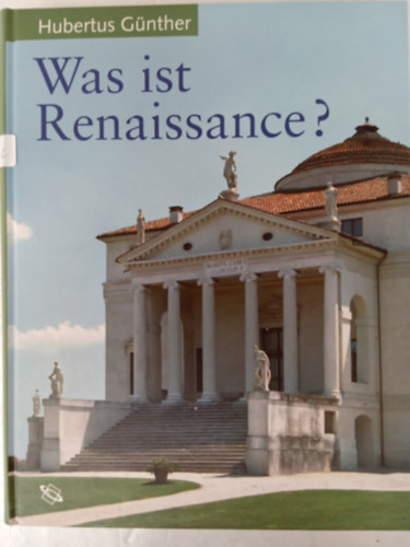 Hubertus G�nther - Was ist Renaissance?: Eine Charakteristik der Architektur zu Beginn der Neuzeit