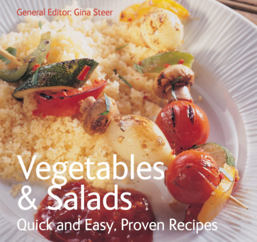 Gina Steer  (Editor) - Vegetables & Salads: Quick & Easy, Proven Recipes