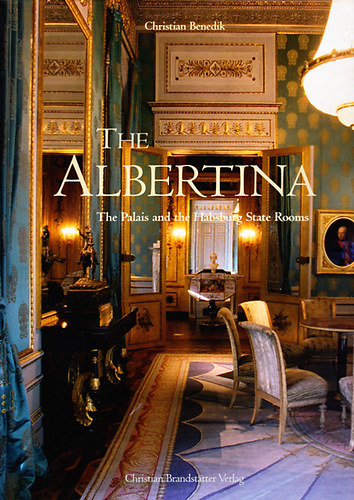 Christian Benedik - The Albertina (The Palais and the Habsburg State Rooms)