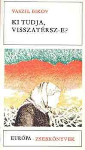 Vaszil Bikov - Ki tudja, visszat�rsz-e?