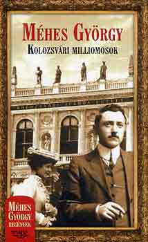 Mhes Gyrgy - Kolozsvri milliomosok