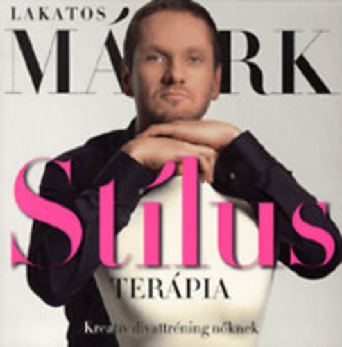 Lakatos Mrk - Stlusterpia - Kreatv divattrning nknek