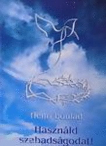 Henri Boulad - Hasznld szabadsgodat!