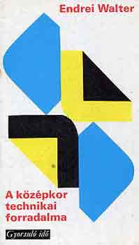 Endrei Walter - A k�z�pkor technikai forradalma (gyorsul� id�)