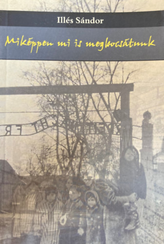 Illés Sándor - Miképpen mi is megbocsátunk