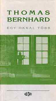 Thomas Bernhard - Egy okkal t�bb