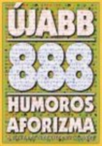 Vas Zoltn  (szerk.) - jabb 888 humoros aforizma - A szellemes elme rtelmez sztra