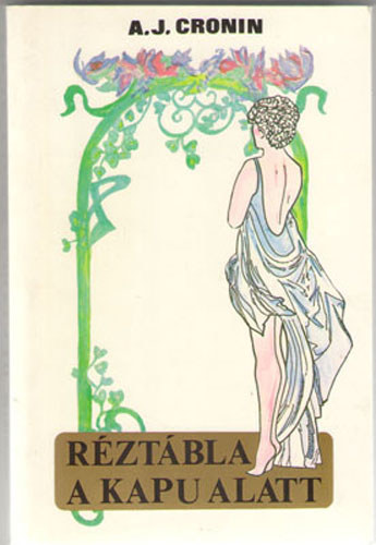 A.J.Cronin - Rztbla a kapu alatt