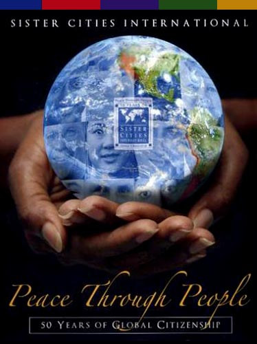 Sister Cities International - Peace Through People: 50 Years of Global Citizenship