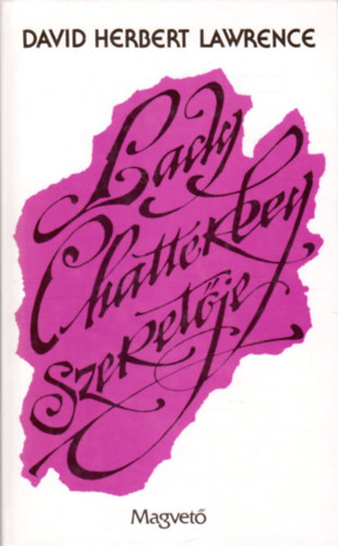 David Herbert Lawrence - Lady Chatterley szeretje