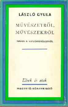 L�szl� Gyula - M�v�szetr�l, m�v�szekr�l