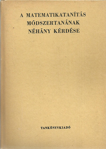 A matematikatanítás módszertanának néhány kérdése