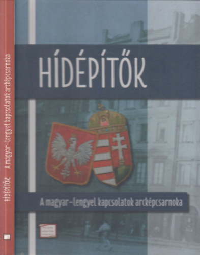 Mitrovits Miklós (Szerk.) - Hídépítők (A magyar-lengyel kapcsolatok arcképcsarnoka)