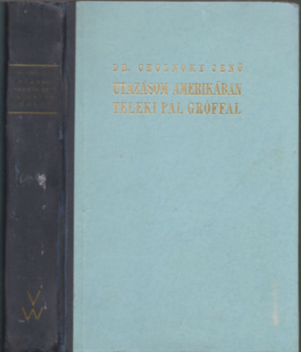 Dr. Cholnoky Jenő - Utazásom Amerikában Teleki Pál gróffal (I. kiadás)