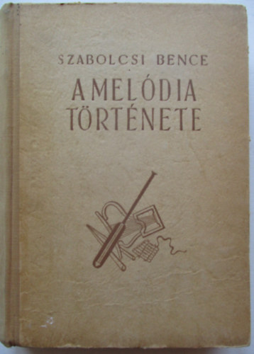 Szabolcsi Bence - A mel�dia t�rt�nete