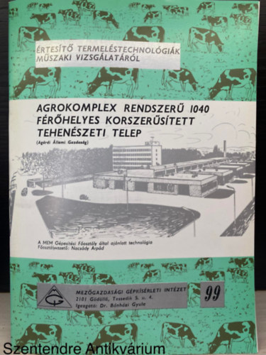 Berend-Csath-Gy�rk�s - Agrokomplex rendszer� 1040 f�r�helyes korszer�s�tett tehen�szeti telep (�rtes�t� termel�stechnol�gi�k m�szaki vizsg�lat�r�l 99.)