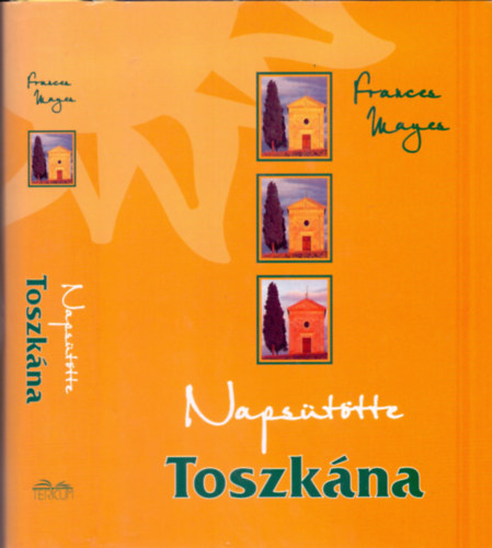 Frances Mayes - Napsttte Toszkna