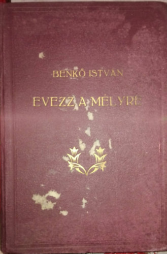 Szerz� Benk� Istv�n - Evezz a m�lyre - Bibliai dolgozatok