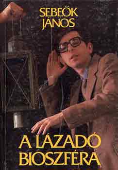 Sebek Jnos - A lzad bioszfra