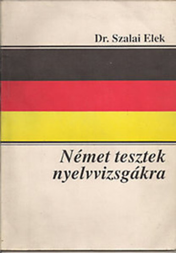 Dr. Szalai Elek - Nmet tesztek nyelvvizsgkra