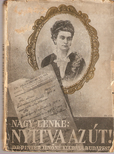 Nagy Lenke - Nyitva az út! Az első magyar orvosnő életének regénye 10 képpel