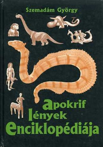 Szemadám György - Apokrif lények enciklopédiája