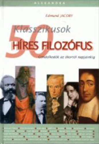 Edmund Jacoby - Klasszikusok - 50 h�res filoz�fus