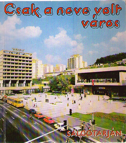 Csak a neve volt város - Salgótarján