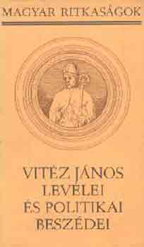 Vitz Jnos - Vitz Jnos levelei s politikai beszdei