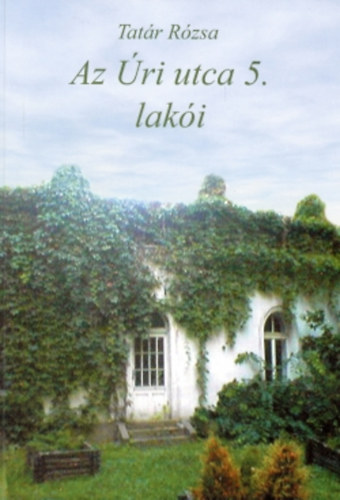 Tat�r R�zsa - Az �ri utca 5. lak�i