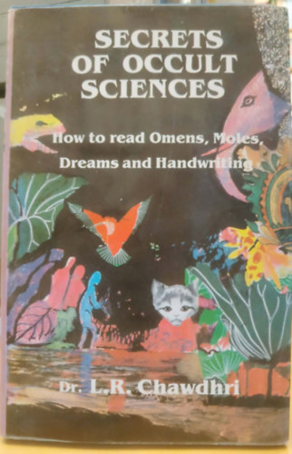 Dr. L. R. Chawdhri - Secrets of Occult Sciences - How to read Omens, Moles, Dreams and Handwriting