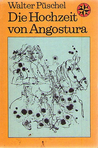 Walter P�schel - Die Hochzeit von Angostura