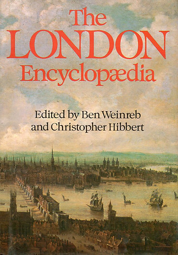 Ben Weinreb Christopher Hibbert - The London Encyclopaedia