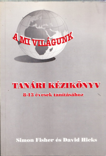Simon s Hicks, David Fisher - A mi vilgunk-Tanri kziknyv 8-13 vesek tantshoz