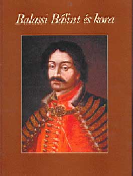 Balassi Kiad - Balassi Blint s kora
