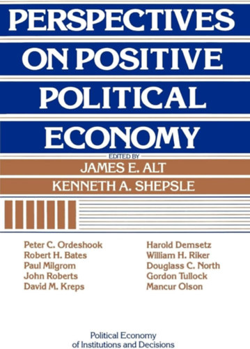 Perspectives on Positive Political Economy (Political Economy of Institutions and Decisions) (A pozitív politikai gazdaságtan nézőpontjai (Intézmények és döntések politikai gazdaságtana) angol nyelven)
