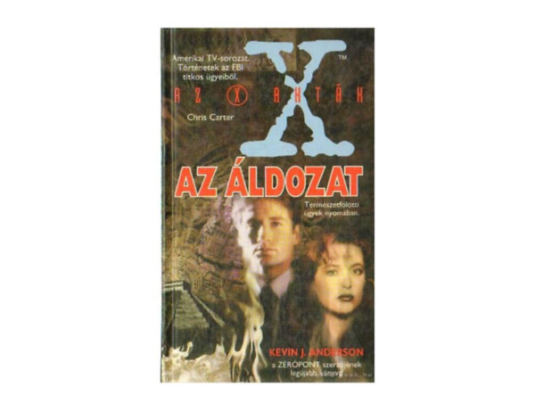 Kevin J. Anderson Fordította Palmer Éva Borító Császma József - Az X-akták-az áldozat (Természetfölötti ügyek nyomában)