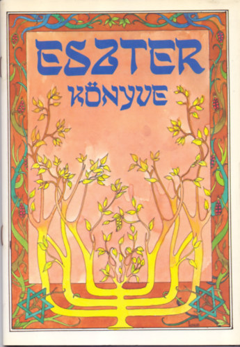 Simon Tamás - Eszter könyve (Simon Tamás Mordeháj című purimjátéka a bibliai Eszter könyve kivonatos fordításával)