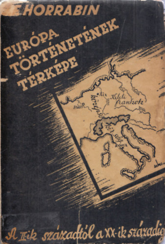 J. F. Horrabin - Eur�pa t�rt�net�nek t�rk�pe