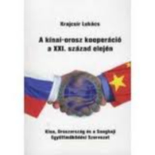 Krajcs�r Luk�cs - A k�nai-orosz kooper�ci� a XXI. sz�zad elej�n