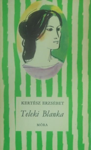 Keserű Ilona Kertész Erzsébet (ill.) - Teleki Blanka - Életrajzi regény (harmadik kiadás)