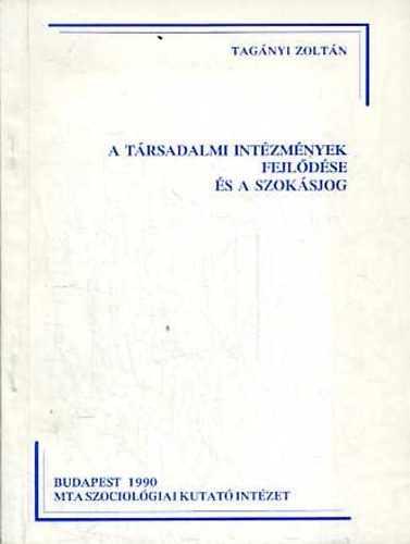 Tagnyi Zoltn - A trsadalmi intzmnyek fejldse s a szoksjog