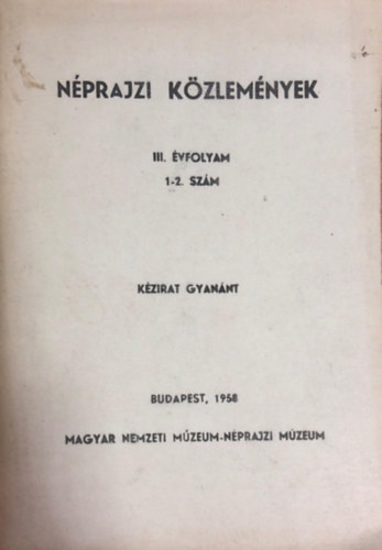 Magyar Nemzeti Mzeum - Nprajzi kzlemnyek III. vfolyam 1-2. szm