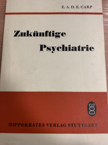 Prof. Dr. E. A. D. E. Carp - Zukünftige psychiatrie