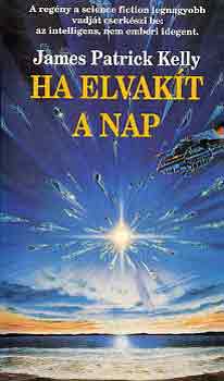 James Patrick Kelly - Ha elvakt a nap