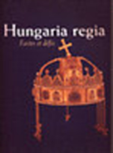Brepols - Hungaria regia (1000-1800): Fastes et défis
