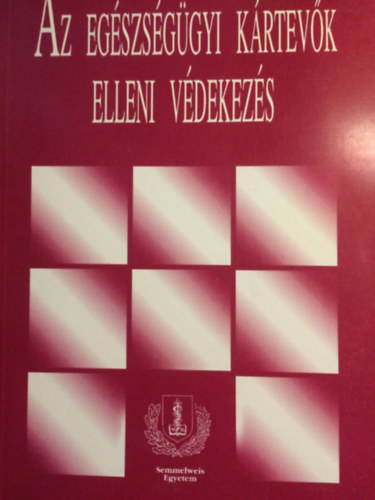 Dr. Dr. Koncz �gnes Erd�s Gyula - Az Eg�szs�g�gyi K�rtev�k Elleni V�dekez�s