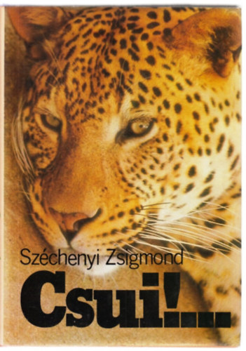 Szchenyi Zsigmond - Csui!...